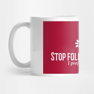 Stop Following Me Mug